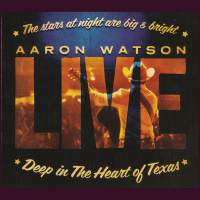 Aaron Watson - Deep In The Heart Of Texas - Live